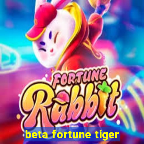 beta fortune tiger